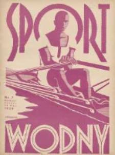 Sport Wodny: dwutygodnik poświęcony sprawom wioślarstwa, żeglarstwa, pływactwa, turystyki wodnej i jachtingu motorowego 1939.05 R.15 Nr7