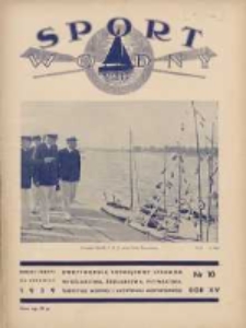 Sport Wodny: dwutygodnik poświęcony sprawom wioślarstwa, żeglarstwa, pływactwa, turystyki wodnej i jachtingu motorowego 1939.06 R.15 Nr10