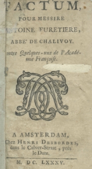 Factum pour messiere Antoine Furetière, abbé de Chalivoy centre quelques-uns de l'Académie Françoise