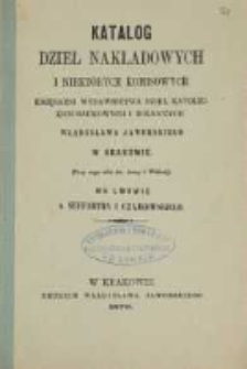 Katalog dzieł nakładowych i niektórych komisowych księgarni Wydawnictwa Dzieł Katolickich, Naukowych i Rolniczych Władysława Jaworskigo w Krakowie