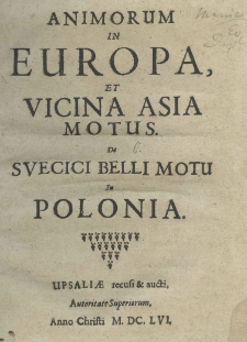 Animorum in Europa, et vicina Asia motus. De Suecici belli motu in Polonia