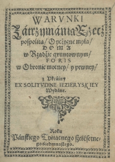 Warunki zatrzymania Rzeczpospolitą, Oyczyznę myłą, doma w rządzie gruntownym, foris w obronie mocney, y pewney, z Ukrainy ex solitudine iezieryskiey wydane