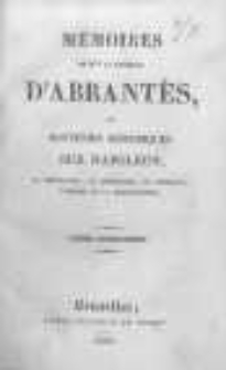 M&eacute;moires de Madame la Duchesse d' Abrantes, ou souvenirs historiques sur Napoleon, la Revolution, le Directoire, le Consulat, l'Empire et la Restauration. T.5