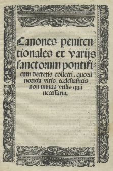 Canones penitentionales ex varijs sanctorum pontificum decretis collecti [...]
