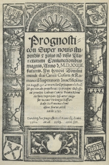 Prognosticon super novis stupendis et prius no[n] visis planetarum coniunctionibus magnis. Anno [...] 1524 [rom.] , futuris [...] Ipse autor [...] Ioannes Virdungus Hasfurdensis [...]