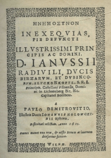 Mnemozynon in exequias, pie defuneti illustrissimi principis ac domini d. Janussii Radivili, ducis Birzarum, et dubinicorum, Slucko et Kopyl, S. R. I. principis, castellani vilniensis, domini in Lichtenberg etc. etc. capitanei Borilsou. A Paulo Demitrovitio, illustris ducis Johannis Holowczynii Ephoro. Posteritati relictum anno 1621
