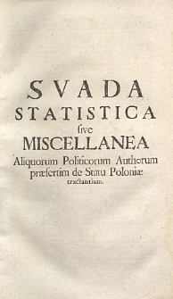 Svada ststisticis sive miscellanea aliquorum politicorum authorum praesertim de statu poloniae tractantium