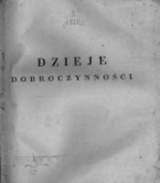 Dzieje Dobroczynności Krajowey i Zagraniczney z Wiadomościami ku Wydoskonaleniu jey Służącemi. 1820 R.1