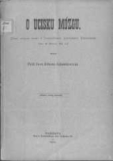 O ucisku mózgu: (drugi wykład miany w Towarzystwie Lekarskiem Wiedeńskiem dnia 28 marca 1884 r.) przez Prof. Dr-a Alberta Adamkiewicza