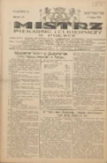 Mistrz Piekarski i Cukierniczy w Polsce: urzędowy organ Centralnego Zrzeszenia związków wojewódzkich i Cechów Piekarskich Rzeczypospolitej Polskiej oraz wojewódzkich Związków Cechów Piekarskich Wielkopolski, Pomorza i Śląska; Tygodnik poświęcony obronie interesów piekarstwa, cukiernictwa i wszelkich branż pokrewnych 1931.02.07 R.6 Nr6