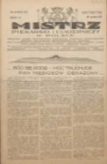 Mistrz Piekarski i Cukierniczy w Polsce: urzędowy organ Centralnego Zrzeszenia związków wojewódzkich i Cechów Piekarskich Rzeczypospolitej Polskiej oraz wojewódzkich Związków Cechów Piekarskich Wielkopolski, Pomorza i Śląska; Tygodnik poświęcony obronie interesów piekarstwa, cukiernictwa i wszelkich branż pokrewnych 1931.12.26 R.6 Nr52