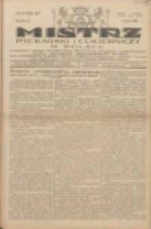 Mistrz Piekarski i Cukierniczy w Polsce: urzędowy organ Centralnego Zrzeszenia związków wojewódzkich i Cechów Piekarskich Rzeczypospolitej Polskiej oraz wojewódzkich Związków Cechów Piekarskich Wielkopolski, Pomorza i Śląska; Tygodnik poświęcony obronie interesów piekarstwa, cukiernictwa i wszelkich branż pokrewnych 1928.07.01 R.3 Nr27