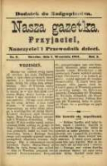 Nasza Gazetka: przyjaciel, nauczyciel i przewodnik dzieci: dodatek do "Nadgoplanina".1889.09.01.No.9