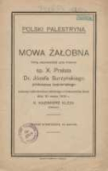 Polski Palestryna: mowa żałobna, którą wypowiedział przy trumnie śp. x. prałata dr. Józefa Surzyńskiego proboszcza kościańskiego podczas nabożeństwa żałobnego w kościańskiej farze dnia 10 marca 1919 r.