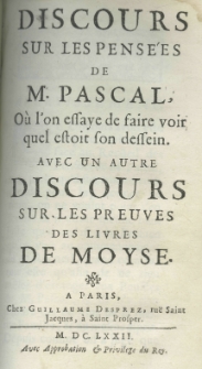 Discours sur les pens&eacute;es de M. Pascal Ou l'on essaye de faire voir quel estoit sou dessein avec un autre discours sur les preuves des livres de Moyse
