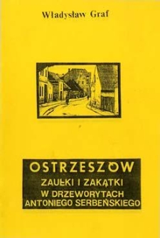 Ostrzeszów: zaułki i zakątki w drzeworytach Antoniego Serbeńskiego