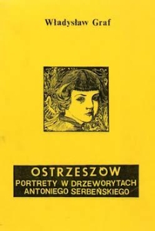 Ostrzeszów: portrety w drzeworytach Antoniego Serbeńskiego
