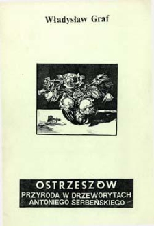 Ostrzeszów: przyroda w drzeworytach Antoniego Serbeńskiego