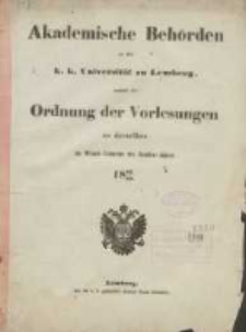 Akademische Behörden an der K.K. Universität zu Lemberg: sammt der Ordnung der Vorlesungen an derselben im Winter Semester des Studien-Jahres 1862/1863