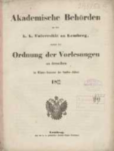 Akademische Behörden an der K.K. Universität zu Lemberg: sammt der Ordnung der Vorlesungen an derselben im Winter Semester des Studien-Jahres 1866/1867