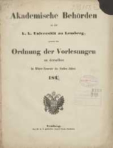 Akademische Behörden an der K.K. Universität zu Lemberg: sammt der Ordnung der Vorlesungen an derselben im Winter Semester des Studien-Jahres 1867/1868
