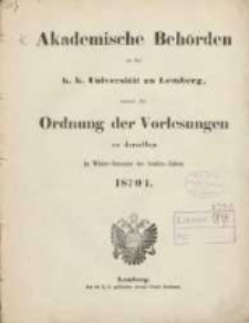 Akademische Behörden an der K.K. Universität zu Lemberg: sammt der Ordnung der Vorlesungen an derselben im Winter Semester des Studien-Jahres 1870/1871