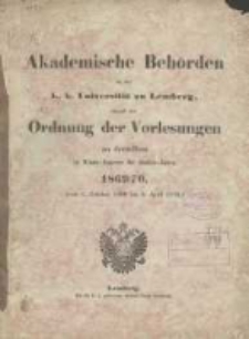 Akademische Behörden an der K.K. Universität zu Lemberg: sammt der Ordnung der Vorlesungen an derselben im Winter Semester des Studien-Jahres 1869/1870 (vom 1 October 1869 bis 9 April 1870)