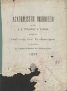 Akademische Behörden an der K.K. Universität zu Lemberg: sammt der Ordnung der Vorlesungen an derselben im Sommer Semester des Studien-Jahres 1874/1875