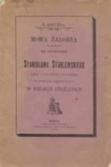 Mowa żałobna wygłoszona na pogrzebie ś. p. Stanisława Stablewskiego dnia 25 lutego 1904 roku w kościele parafialnym w Wielkich Strzelczach