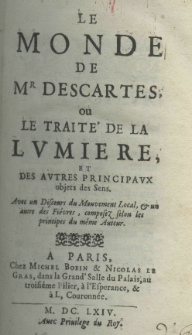 Le monde de Mr. Descartes, ou le traité de la lumière et des autres pricipaux objets des sens, avec un discours du mouvement local et un autre des fiévres, composez selon les principes du méme auteur