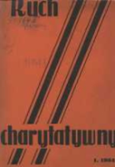 Ruch Charytatywny: miesięcznik Związku Towarzystw Dobroczynności "Caritas" i Rad Wyższych Konferencji św. Wincentego a Paulo Męskich i Żeńskich 1934 styczeń R.13 Nr1