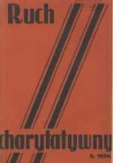 Ruch Charytatywny: miesięcznik Związku Towarzystw Dobroczynności "Caritas" i Rad Wyższych Konferencji św. Wincentego a Paulo Męskich i Żeńskich 1934 wrzesień R.13 Nr9