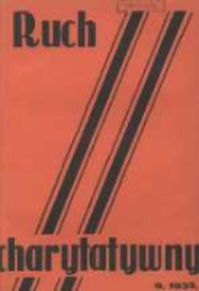 Ruch Charytatywny: miesięcznik Związku Towarzystw Dobroczynności "Caritas" i Rad Wyższych Konferencji św. Wincentego a Paulo Męskich i Żeńskich 1935 wrzesień R.14 Nr9