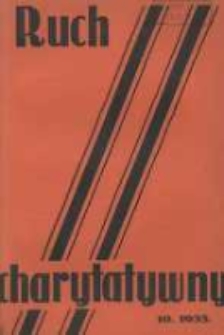 Ruch Charytatywny: miesięcznik Związku Towarzystw Dobroczynności "Caritas" i Rad Wyższych Konferencji św. Wincentego a Paulo Męskich i Żeńskich 1935 październik R.14 Nr10