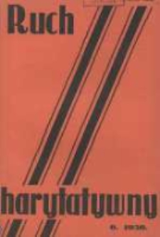 Ruch Charytatywny: miesięcznik Związku Towarzystw Dobroczynności "Caritas" i Rad Wyższych Konferencji św. Wincentego a Paulo Męskich i Żeńskich 1936 czerwiec R.15 Nr6