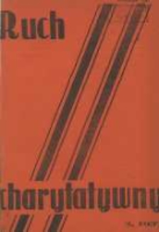 Ruch Charytatywny: miesięcznik Związku Towarzystw Dobroczynności "Caritas" i Rad Wyższych Konferencji św. Wincentego a Paulo Męskich i Żeńskich 1937 marzec/kwiecień R.20 Nr2