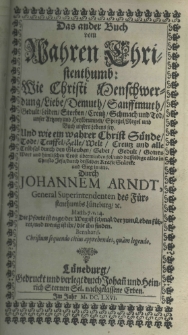 Vier B&uuml;cher vom wahren Christenthumb, durch Johannem Arndt, Weiland General-Superintendentem, des l&ouml;blichen F&uuml;rstenthumbs L&uuml;neburg. Buch II