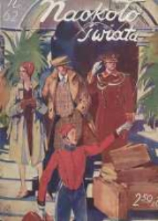 Naokoło Świata: ilustrowany miesięcznik: dodatek do Tygodnika Illustrowanego 1929 czerwiec Nr62