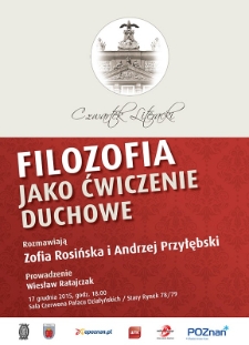 Filozofia jako ćwiczenie duchowe. Rozmawiają: Zofia Rosińska i Andrzej Przyłębski
