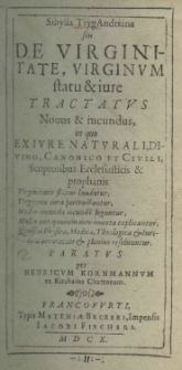 Sibylla TrygAndriana seu de virginitate, virginum statu et iure tractatus novus et iucundus paratus per Henricum Kornmannum ex Kirchaina Chattorum