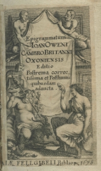 Epigrammatum Ioan Oweni Oxoniensis. Editio postrema correctissima et posthumis quibusdam adaucta