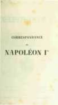 Correspondance de Napoléon Ier. Publiée par ordre de l'empereuer Napoléon III. T.24