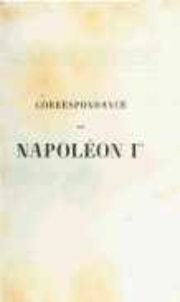 Correspondance de Napoléon Ier. Publiée par ordre de l'empereuer Napoléon III. T.25