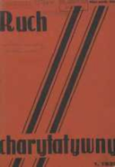Ruch Charytatywny: miesięcznik Związku Towarzystw Dobroczynności "Caritas" i Rad Wyższych Konferencji św. Wincentego a Paulo Męskich i Żeńskich 1939 styczeń/luty R.22 Nr1
