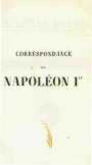 Correspondance de Napoléon Ier. Publiée par ordre de l'empereuer Napoléon III. T.31 Oeuvres de Napoléon Ier a Sainte-Hèlené