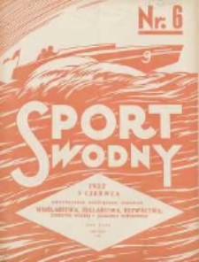 Sport Wodny: dwutygodnik poświęcony sprawom wioślarstwa, żeglarstwa, pływactwa, turystyki wodnej i jachtingu motorowego 1932.06.05 R.8 Nr6