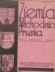 Ziemia Wschodnio-Pruska: miesięcznik poświęcony zagadnieniom polityczno-gospodarczym Prus Wschodnich oraz obyczajom i zwyczajom Warmji i Mazur 1932.06 R.4 Nr6