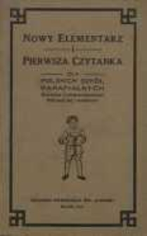 Nowy elementarz i pierwsza czytanka dla Polskich Szkół Parafialnych Stanów Zjednoczonych Północnej Ameryki