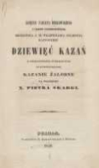 Księdza Fabiana Birkowskiego z zakonu kaznodziejskiego, królewicza J.M. Władysłąwa Zygmunta kaznodzieje dziewięć kazań z okoliczności publicznych do których przydane kazanie żałobne na pogrzebie x. Piotra Skargi