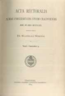 Acta rectoralia Almae Universitatis studii Cracoviensis inde ab anno MCCCCLXIX. editionem curavit Wladislaus Wisłocki. Tomi I fasciculus 3